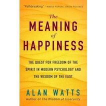 The Meaning of Happiness: The Quest for Freedom of the Spirit in Modern Psychology and the Wisdom of the East Paperback, New World Library