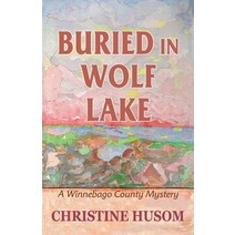 Buried in Wolf Lake: A Winnebago County Mystery Paperback, Wright Press