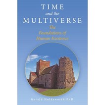 Time and the Multiverse: The Foundations of Human Existence Paperback, Archway Publishing