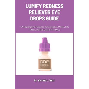 (영문도서) Lumify Redness Reliever Eye Drops Guide: A Comprehensive Manual to Administrati... Paperback, Independently Published, English, 9798304319720