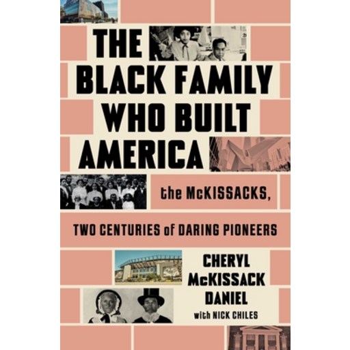 (영문도서)The Black Family Who Built America: The McKissacks, Two Centuries of Daring Pion..., Paperback