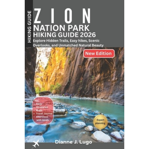 (영문도서)Zion National Park Hiking Guide 2026: Explore Hidden Trails, Easy hikes, Scenic..., Paperback
