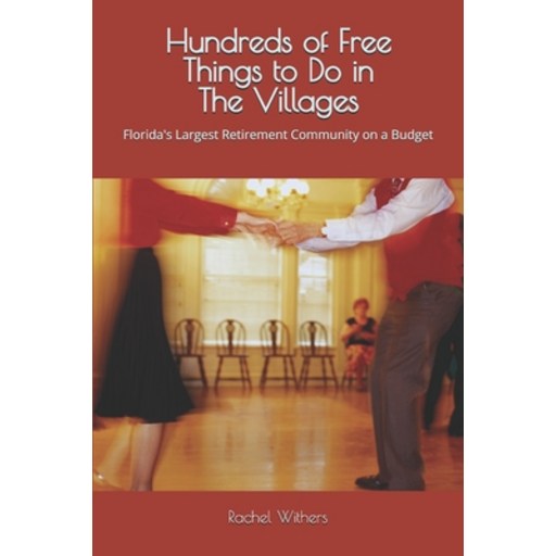 (영문도서)Hundreds of Free Things to Do in The Villages: Florida's Largest Retirement Comm..., Paperback