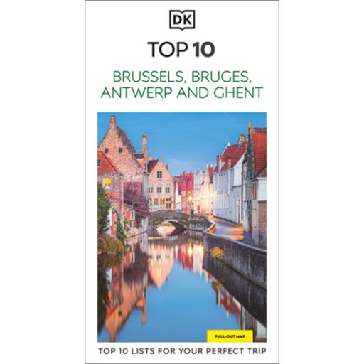 (영문도서)DK Top 10 Brussels, Bruges, Antwerp and Ghent: Top 10 Lists for Your Perfect Tri..., Paperback